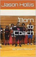 Algopix Similar Product 8 - Born to Coach: My Sports Memoirs