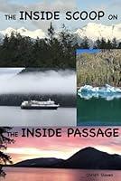 Algopix Similar Product 11 - The Inside Scoop On The Inside Passage