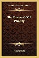 Algopix Similar Product 10 - The Mastery Of Oil Painting