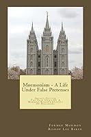 Algopix Similar Product 9 - Mormonism  A Life Under False