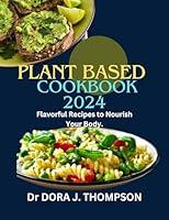 Algopix Similar Product 6 - PLANT BASED COOKBOOK 2024 Flavorful