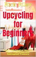 Algopix Similar Product 4 - Upcycling for Beginners Learn 100