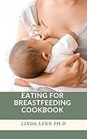 Algopix Similar Product 19 - EATING FOR BREASTFEEDING COOKBOOK