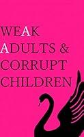 Algopix Similar Product 17 - Weak Adults  Corrupt Children