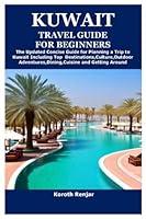 Algopix Similar Product 18 - KUWAIT TRAVEL GUIDE FOR BEGINNERS The