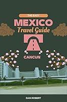 Algopix Similar Product 14 - Easy Mexico Travel Guide The Ultimate