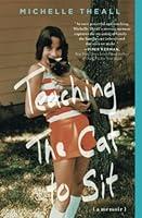 Algopix Similar Product 15 - Teaching the Cat to Sit: A Memoir