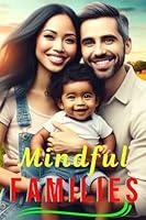 Algopix Similar Product 18 - Mindful Families A Guide to Parental