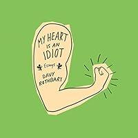 Algopix Similar Product 3 - My Heart Is an Idiot: Essays