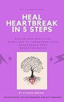 Algopix Similar Product 19 - Heal Heartbreak in 5 Steps Advice and