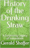 Algopix Similar Product 17 - History of the Drinking Straw A