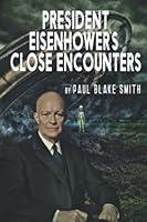 Algopix Similar Product 20 - President Eisenhower's Close Encounters