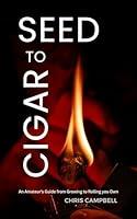 Algopix Similar Product 9 - Seed to Cigar An Amateurs Guide from