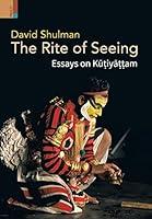 Algopix Similar Product 18 - The Rite of Seeing: Essays on Kūṭiyāṭṭam