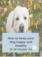 Algopix Similar Product 17 - How to keep your dog Happy and healthy