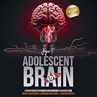 Algopix Similar Product 10 - Adolescent Brain 101 A Crash Course