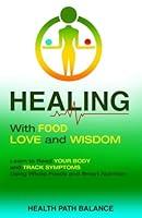 Algopix Similar Product 6 - Healing With Food Love And Wisdom