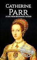 Algopix Similar Product 2 - Catherine Parr A Life from Beginning