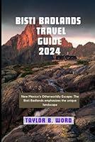 Algopix Similar Product 9 - BISTI BADLANDS TRAVEL GUIDE 2024 New