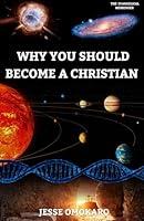 Algopix Similar Product 12 - Why You Should Become A Christian