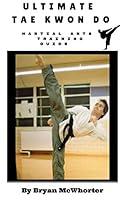 Algopix Similar Product 8 - Ultimate Tae Kwon Do A Training Guide