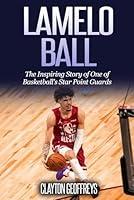 Algopix Similar Product 10 - LaMelo Ball The Inspiring Story of One