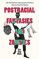 Algopix Similar Product 14 - Postracial Fantasies and Zombies On