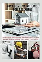 Algopix Similar Product 10 - 2024 HOME MAINTENANCE FOR BEGINNERS