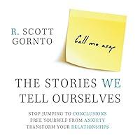 Algopix Similar Product 18 - The Stories We Tell Ourselves Stop