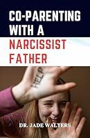 Algopix Similar Product 19 - CoParenting with a Narcissist Father