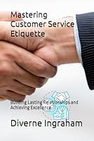 Algopix Similar Product 10 - Mastering Customer Service Etiquette