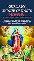 Algopix Similar Product 4 - OUR LADY UNDOER OF KNOTS NOVENA