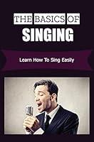 Algopix Similar Product 6 - The Basics Of Singing Learn How To