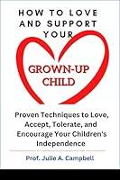 Algopix Similar Product 5 - How To Love And Support Your GrownUp