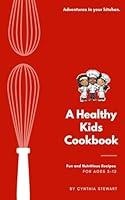 Algopix Similar Product 13 - A HEALTHY KIDS COOKBOOK Fun and