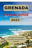 Algopix Similar Product 9 - GRENADA TRAVEL GUIDE 2023 The search