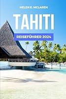 Algopix Similar Product 8 - TAHITI REISEFHRER 2024 Entdecken Sie