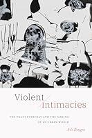 Algopix Similar Product 16 - Violent Intimacies The Trans Everyday