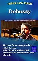 Algopix Similar Product 7 - Super Easy Piano Debussy The Friendly
