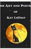 Algopix Similar Product 18 - The Art & Poetry of Kat Le Chat