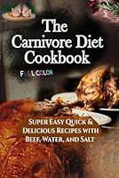 Algopix Similar Product 13 - The Carnivore Diet Cookbook Super Easy