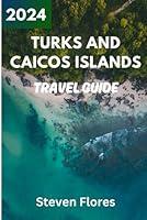 Algopix Similar Product 2 - Turks and Caicos Travel Guide 2024