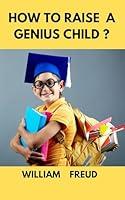 Algopix Similar Product 18 - How to Raise a Genius Child ?