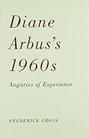 Algopix Similar Product 7 - Diane Arbuss 1960s Auguries of