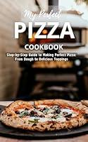 Algopix Similar Product 18 - My Perfect Pizza Cookbook StepbyStep