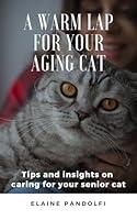 Algopix Similar Product 8 - A Warm Lap for Your Aging Cat Tips and