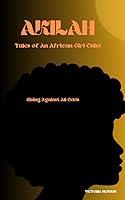 Algopix Similar Product 6 - AKILAH TALES OF AN AFRICAN GIRL