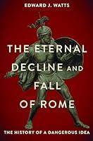 Algopix Similar Product 19 - The Eternal Decline and Fall of Rome