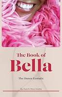 Algopix Similar Product 19 - THE BOOK OF BELLA: The Dance Ecstatic