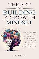 Algopix Similar Product 7 - The Art Of Building A Growth Mindset